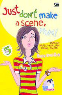 Image of Just Dont Make a Scene,Mum !