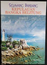 Image of Selayang Pandang Kepulauan Bangka Belitung